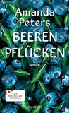 Beeren pflücken: Roman | Bestseller aus Kanada | Ein fesselndes Debüt über Verlust und Liebe | Für Fans von Liz Moore, Delia Owens & Barbara Kingsolver | Amazon Best Book of the Year