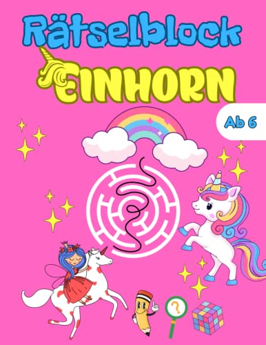 Rätselblock ab 6 Jahre Einhorn: Rätselspaß mit Lösungen | Spielerisch die Intelligenz und das Logische Denken fördern | Labyrinthe | Fehler finden | Punkte Verbinden | Bilderrätsel | Sudoku u.v.m