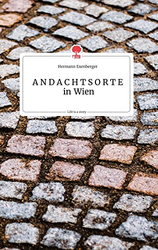 ANDACHTSORTE in Wien. Life is a Story - story.one