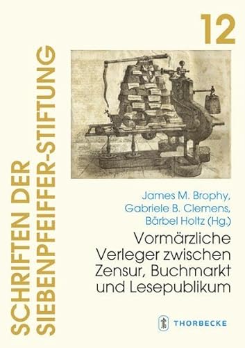 Vormärzliche Verleger zwischen Zensur, Buchmarkt und Lesepublikum (Schriften der Siebenpfeiffer-Stiftung)