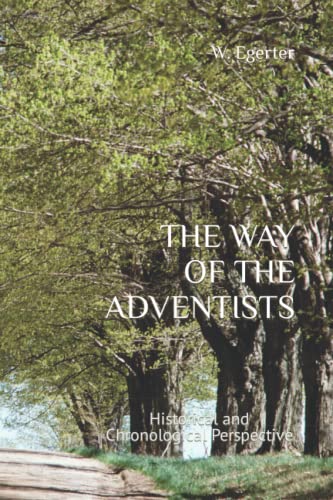 THE WAY OF THE ADVENTISTS: Historical and Chronological Perspective