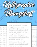 Kalligraphie Übungsheft: für Kinder, Erwachsene und Senioren - Kalligraphie-Übungsbuch zur Verbesserung der Handschrift - Deutsch schreiben lernen - ... und Texte zur Verbesserung des Schreibens