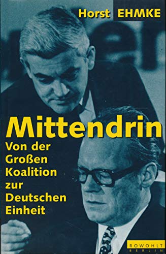 Mittendrin. Von der Grossen Koalition zur Deutschen Einheit