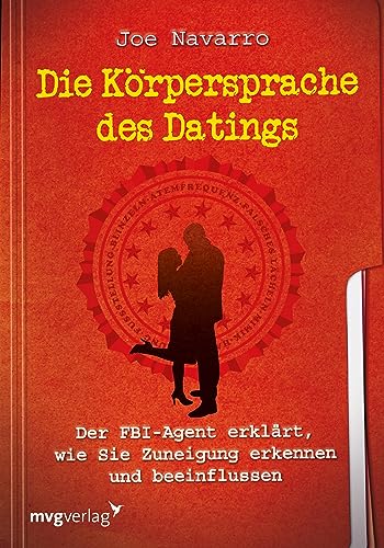 Die Körpersprache des Datings: Der FBI-Agent erklärt, wie Sie Zuneigung erkennen und beeinflussen