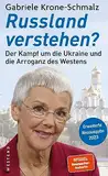 Russland verstehen?: Der Kampf um die Ukraine und die Arroganz des Westens