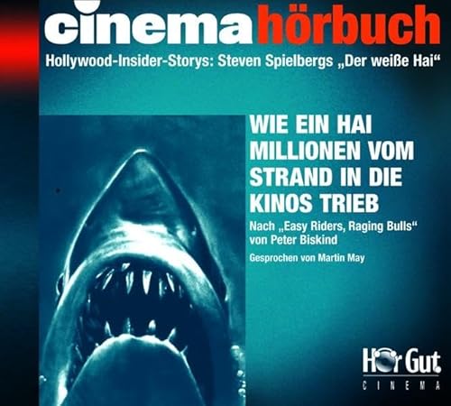 Steven Spielbergs "Der weiße Hai": Hollywood-Insider-Stories. Wie ein Film das Publikum massenweise vom Strand in die Kinosäle trieb: ... Bulls' von Peter Biskind (Cinema Hörbuch)