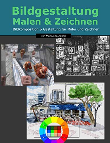 Bildgestaltung Malen & Zeichnen: Bildkomposition & Gestaltung für Maler und Zeichner
