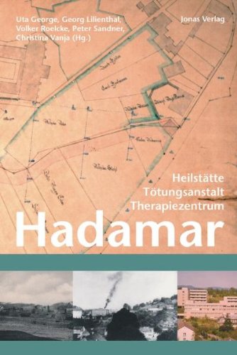 Hadamar: Heilstätte - Tötungsanstalt - Therapiezentrum
