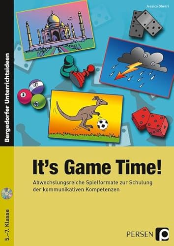 It's Game Time!: Abwechslungsreiche Spielformate zur Schulung der kommunikativen Kompetenzen (5. bis 7. Klasse)