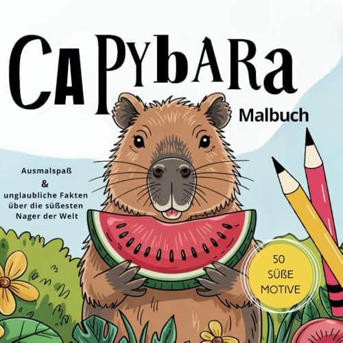 Capybara Malbuch | 50 Seiten Ausmalspaß & unglaubliche Fakten über die süßesten Nager der Welt