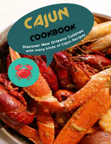 CAJUN COOKBOOK: Discover New Orleans Cuisines with many kinds of Cajun Recipes