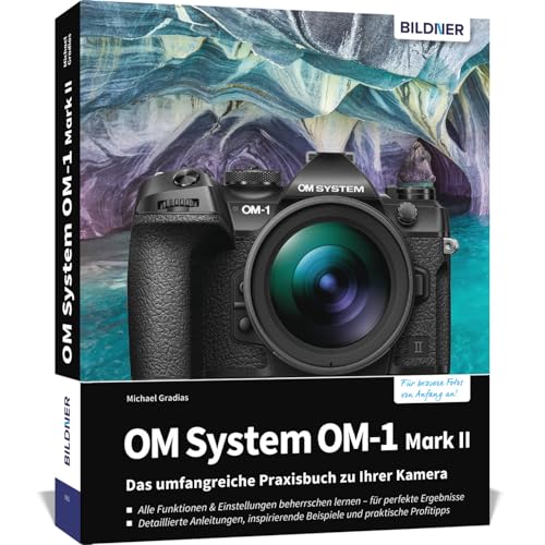 OM System OM-1 Mark II: Das umfangreiche Praxisbuch zu Ihrer Kamera!