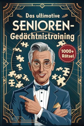 Das ultimative Senioren-Gedächtnistraining: Das große Rätselbuch mit über 1000 geheimnisvollen Worträtseln. Perfekt geeignet für die Beschäftigung zu Hause und in der Betreuung.