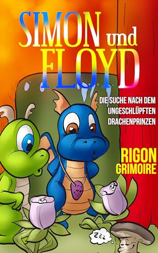 Simon und Floyd: Die Suche nach dem ungeschlüpften Drachenprinzen