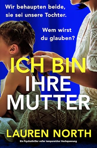 Ich bin ihre Mutter: Ein Psychothriller voll temporeicher Hochspannung