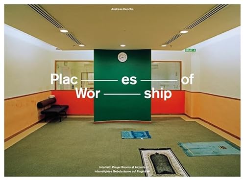 Places of Worship - Interreligiöse Gebetsräume auf Flughäfen/Interfaith Prayer Rooms at Airports