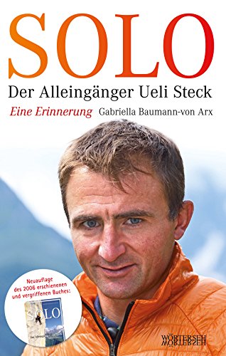 Solo: Der Alleingänger Ueli Steck - Eine Erinnerung