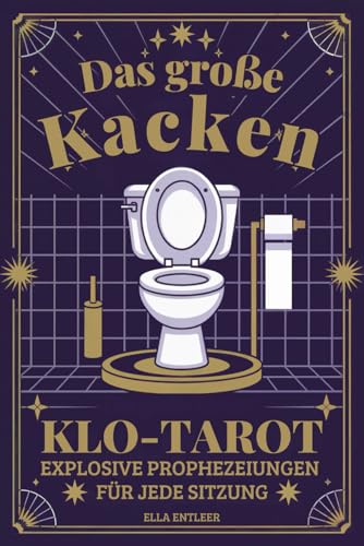 Das große Kacken: Klo-Tarot – Explosive Prophezeiungen für jede Sitzung | Dein ultimatives Thronorakel – Das witzigste Geschenk für Männer, das jedes stille Örtchen aufwertet!
