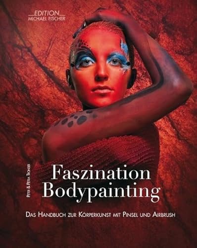 Faszination Bodypainting: Das Handbuch zur Körperkunst mit Pinsel und Airbrush