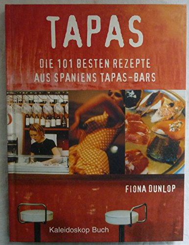 Tapas: Die 101 besten Rezepte aus Spaniens Tapas-Bars