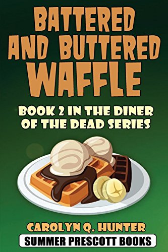 Battered and Buttered Waffle: Book 2 in The Diner of the Dead Series
