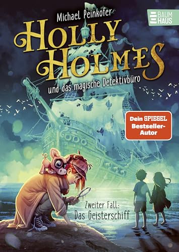 Holly Holmes und das magische Detektivbüro - Zweiter Fall: Das Geisterschiff: Eine spannende Detektiv-Geschichte für Jungs und Mädchen ab 9 Jahre