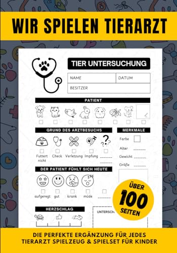 Wir spielen Tierarzt: Die perfekte Ergänzung für jedes Tierarzt Spielzeug & Spielset für Kinder auf über 100 Seiten