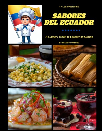 Sabores del Ecuador: A Culinary Travel to Ecuadorian Cuisine