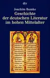 Geschichte der deutschen Literatur im Mittelalter: Geschichte der deutschen Literatur im hohen Mittelalter (dtv Kultur & Geschichte)