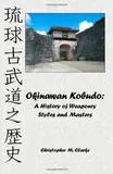 Okinawan Kobudo: A History of Weaponry Styles and Masters
