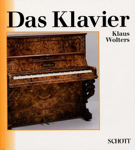 Das Klavier: Einführung in Bau und Geschichte des Instruments und in die Geschichte des Klavierspiels (ED 8872) (Unsere Musikinstrumente)