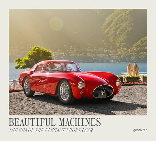 Beautiful Machines: The Era of the Elegant Sports Car (Beautiful Machines: The Most Iconic Cars)