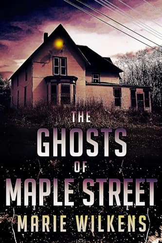 The Ghosts of Maple Street (Ein fesselndes Spukhaus-Mysterium 105)
