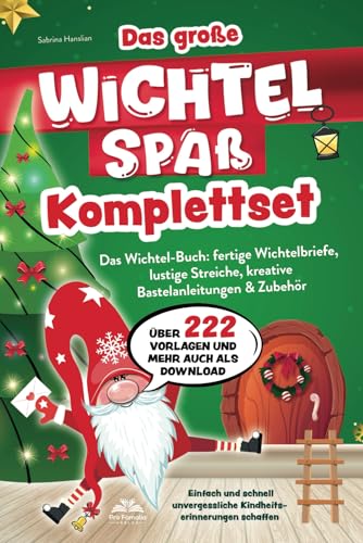 Das große Wichtelspaß Komplettset – Das Wichtel Buch: fertige Wichtelbriefe, lustige Streiche, kreative Bastelanleitungen & mehr: Einfach und schnell unvergessliche Kindheitserinnerungen schaffen