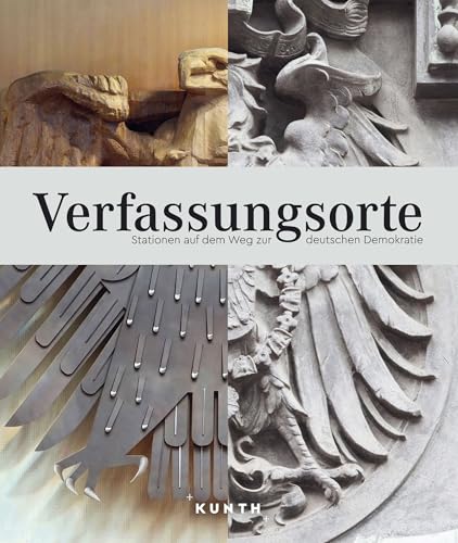 KUNTH Bildband Verfassungsorte: Stationen auf dem Weg zur deutschen Demokratie