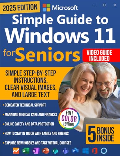 Simple Guide to Windows 11 for Seniors: How to Confidently and Independently Learn Modern Technology, Even if You Are a Beginner. Simple Step-by-Step Instructions, Clear Visual Images, and Large Text