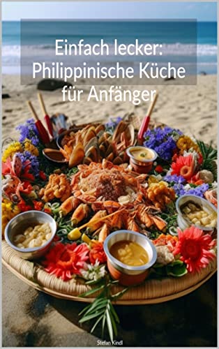 Einfach lecker: Philippinische Küche für Anfänger