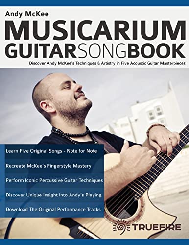 Andy McKee Musicarium Guitar Songbook: Discover Andy McKee’s Techniques & Artistry in Five Acoustic Guitar Masterpieces (Learn How to Play Acoustic Guitar)