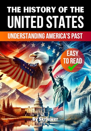 The History of the USA | Understanding America's Past: The History of the United States of America | The Story of the United States (American History Books, Band 5)
