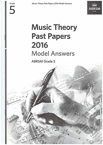 Music Theory Past Papers 2016 Model Answers, ABRSM Grade 5: Gr. 5 (Music Theory Model Answers (ABRSM))