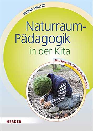 Naturraum-Pädagogik: Pädagogische Ansätze in der Kita