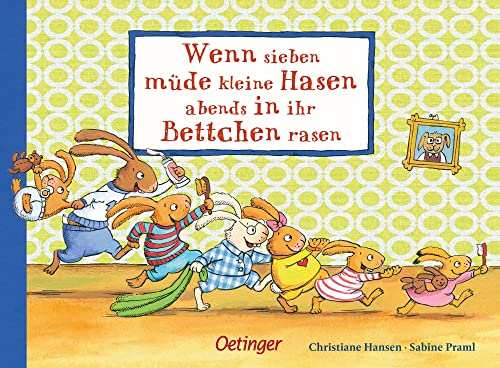 Wenn sieben müde kleine Hasen abends in ihr Bettchen rasen: Bezauberndes Gute-Nacht-Buch für aufgeweckte Kinder ab 2 Jahren