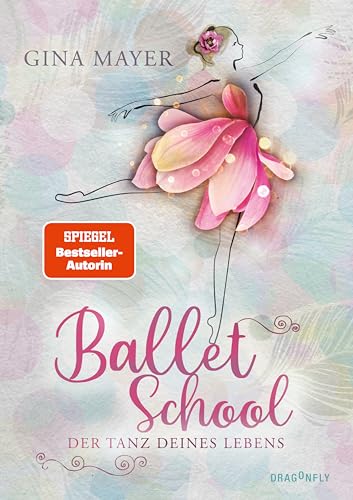 Ballet School - Der Tanz deines Lebens: Die Kinderbuchreihe über Ballett der SPIEGEL-Bestsellerautorin | Mädchen im Leistungssport | Tanz-Akademie in London