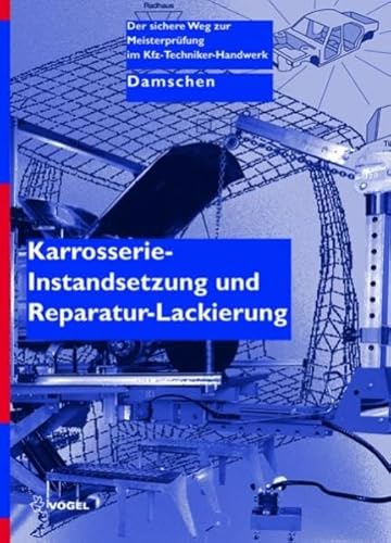 Karosserie-Instandsetzung und Reparatur-Lackierung (Der sichere Weg zur Meisterprüfung im Kfz-Handwerk)