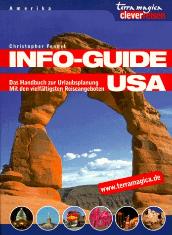 Info-Guide USA: Was Sie schon immer wissen wollten... planen, vorbereiten, reisen: Das Handbuch zur Urlaubsplanung. Mit den vielfältigsten Reiseangeboten