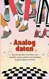 Analog daten: Warum die 80er und 90er echt peinlich waren und wir uns trotzdem so gerne daran erinnern