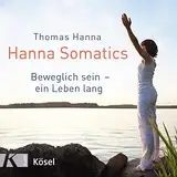 Hanna Somatics: Beweglich sein – ein Leben lang