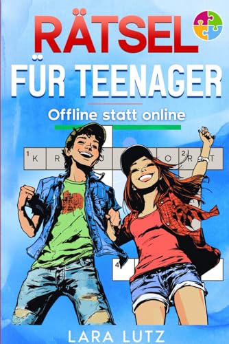 Rätsel Buch für Teenager: Offline statt online - Coole Geschenkidee für Jungen & Mädchen ab 12-16 Jahren - Weg vom Handy Rätsel Beschäftigungsbuch (offline buch, Band 1)