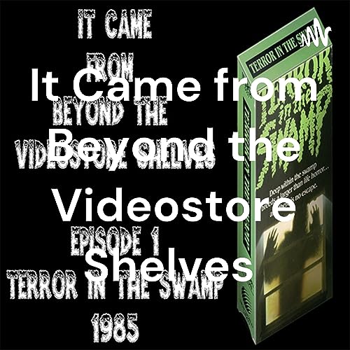 It Came from Beyond the Videostore Shelves
