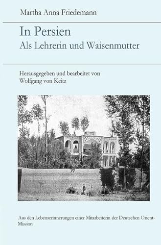 In Persien: Als Lehrerin und Waisenmutter